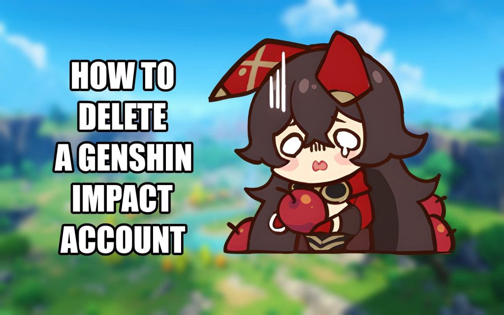 Hướng dẫn cách xoá tài khoản Genshin Impact vĩnh viễn