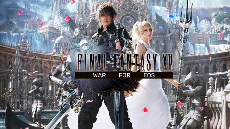 Final Fantasy XV War for Eos – Hậu bản Final Fantasy mở truy cập sớm cho Android